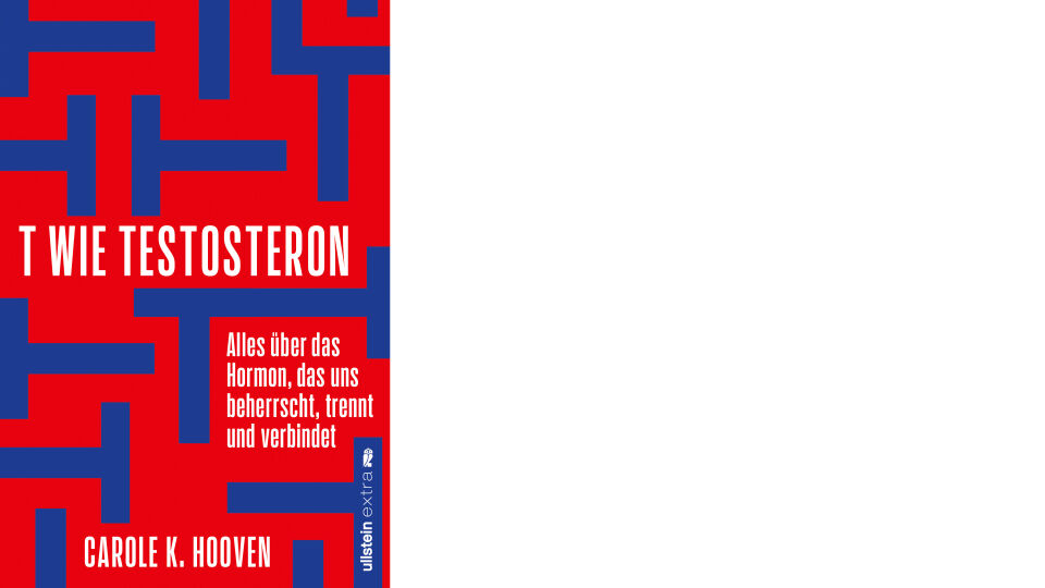 Buch Cover_Hooven_T wie Testosteron_c_Ullstein Verlag - Sachbuch - © Ullstein Verlag
