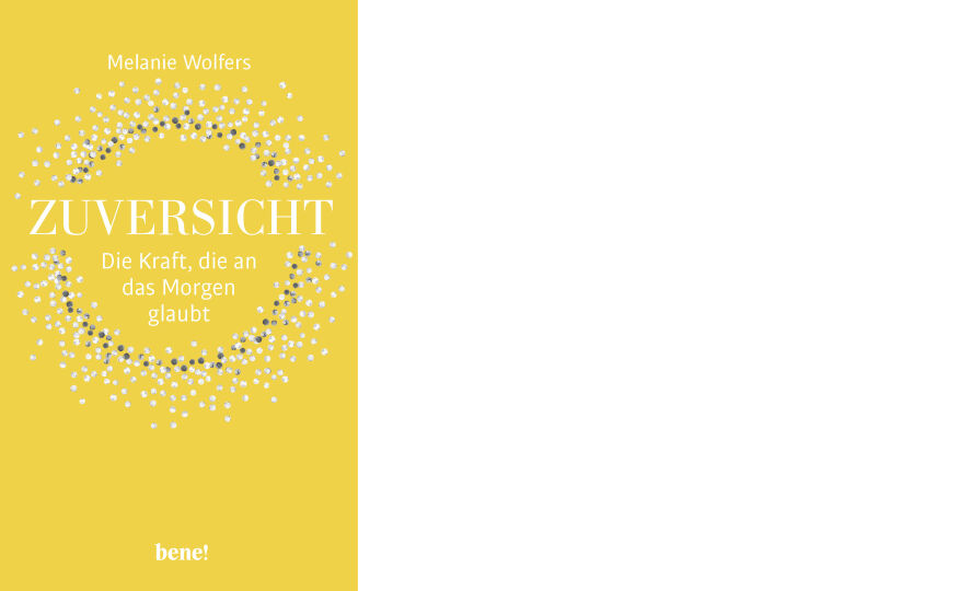 Buch Cover_Zuversicht_Melanie Wolfers_c_bene! Verlag - Ratgeber - © bene! Verlag